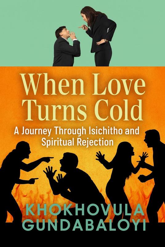 When Love Turns Cold: A Journey Through Isichitho and Spiritual Rejection