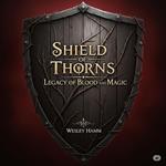 Shield of Thorns Legacy Of Blood and Magic Book Six