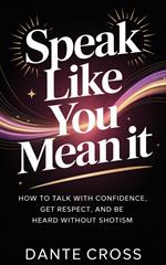 Speak Like You Mean It