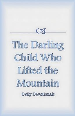 The Darling Child Who Lifted the Mountain - Sonal Pathak - cover