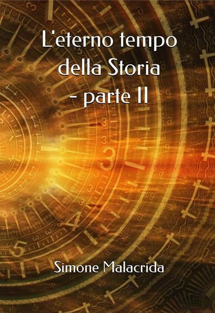L'eterno tempo della Storia - parte II - Simone Malacrida - ebook