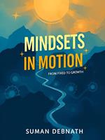 Mindsets in Motion: The Journey from Fixed to Growth