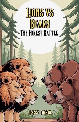 Lions vs Bears: The Forest Battle - Harry Forson - cover