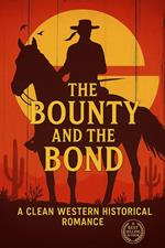 The Bounty and the Bond A Clean Western Historical Romance