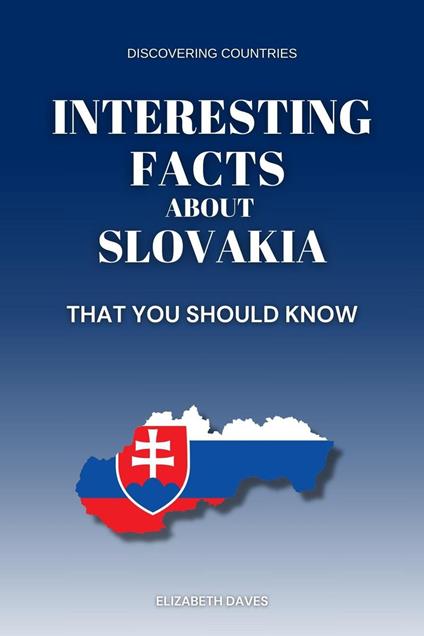 Interesting Facts About Slovakia That You Should Know