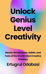 Unlock Genius Level Creativity
