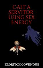 Cast a Servitor Using Sex Energy