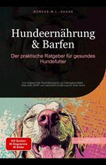 Hundeernährung & Barfen: Der praktische Ratgeber für gesundes Hundefutter