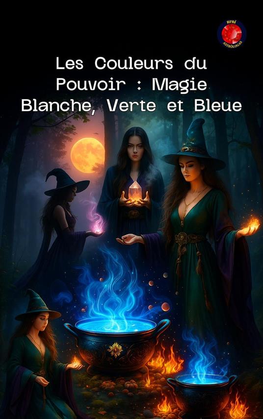 Les Couleurs du Pouvoir : Magie Blanche, Verte et Bleue