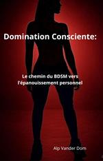 Domination Consciente : Le chemin du BDSM vers l’épanouissement personnel