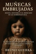 Muñecas embrujadas: miedo, historia y el mercado de lo sobrenatural