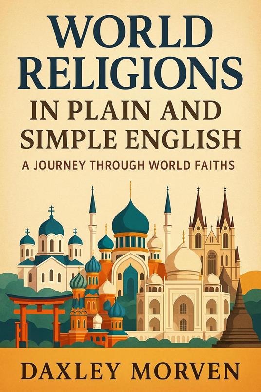 World Religions In Plain and Simple English: A Journey Through World Faiths