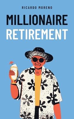 Millionaire Retirement - Ricardo Moreno - cover