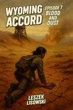 Wyoming Accord Episode 7: Blood and Dust