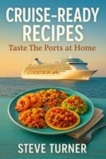 Cruise Ready Recipies: Taste The Ports at Home