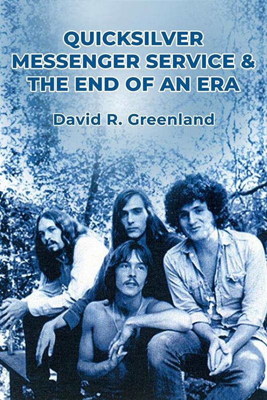 Quicksilver Messenger Service & the End of an Era