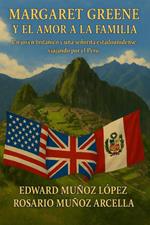 Margaret Greene y el Amor a la Familia: Un Joven Británico y una Señorita Estadounidense viajando por el Perú