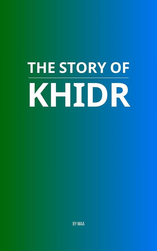 The Story of Khidr