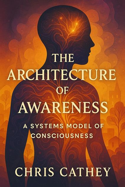 The Architecture of Awareness: A Systems Model of Consciousness