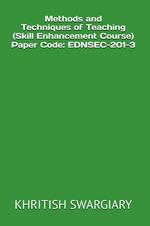 Methods and Techniques of Teaching (Skill Enhancement Course) Paper Code: EDNSEC-201-3