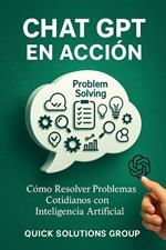 Chat GPT en Acción: Cómo Resolver Problemas Cotidianos con Inteligencia Artificial