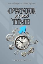 Owner of your Time: How to Manage It to Achieve Big Goals