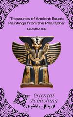 Treasures of Ancient Egypt Paintings from the Pharaohs
