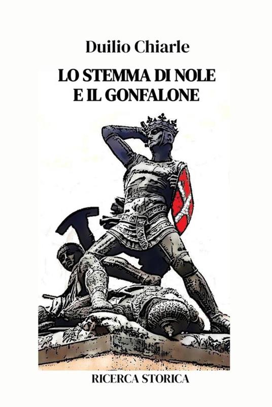 LO STEMMA DI NOLE E IL GONFALONE - Duilio Chiarle - ebook