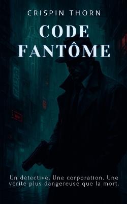 Code fantôme - Crispin Thorn - cover