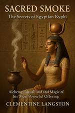Sacred Smoke: The Secrets of Egyptian Kyphi