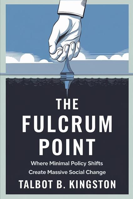 The Fulcrum Point: Where Minimal Policy Shifts Create Massive Social Change