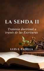 La Senda 2, Travesía Doctrinal a Través de las Escrituras