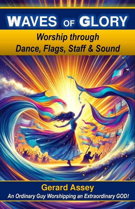 Waves of Glory Worship through Dance, Flags, Staff & Sound