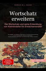 Wortschatz erweitern: Der Wortschatz und seine Entwicklung von Kleinkindalter bis Erwachsenenalter