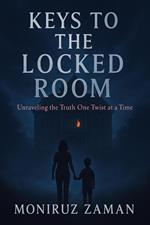 Keys to the Locked Room: Unraveling the Truth One Twist at a Time