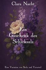 Ein Geschenk des Schicksals: Eine Variation von Stolz und Vorurteil