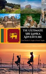 The Ultimate Sri Lanka Adventure : From Beaches to Jungles & Ancient Temples