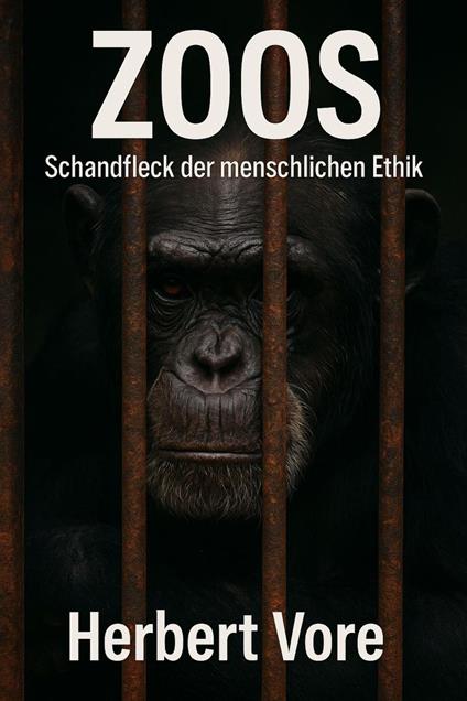 Zoos - Schandfleck der menschlichen Ethik