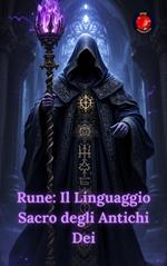 Rune: Il Linguaggio Sacro degli Antichi Dei