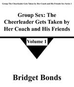 Group Sex: The Cheerleader Gets Taken by Her Coach and His Friends 1