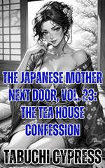The Japanese Mother Next Door, Vol. 23: The Tea House Confession