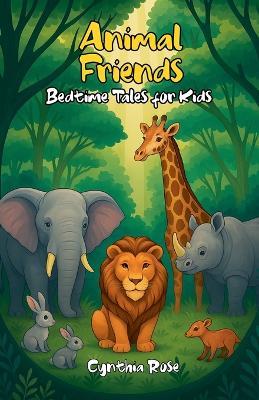 Animal Friends: Bedtime Tales for Kids - Cynthia Rose - cover