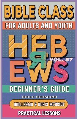 Bible Class for Adults and Youth: Beginner's Guide - Hebrews - Bible Sermons - cover