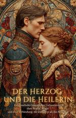 Der Herzog und die Heilerin: Ein fesselnder historischer Liebesroman über Macht, Magie und eine Verbindung, die stärker ist als das Schicksal