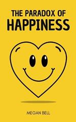 The Paradox of Happiness