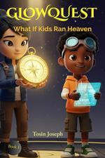 GlowQuest: What If Kids Ran Heaven