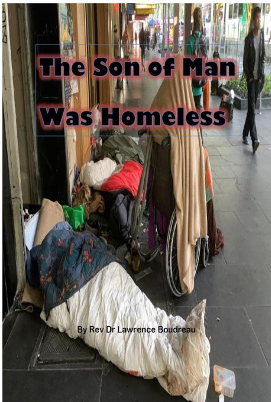 The Son of Man Was Homeless
