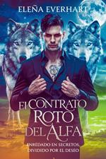 El Contrato Roto del Alfa: Enredado en Secretos, Dividido por el Deseo