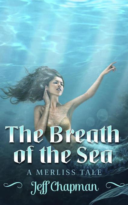 The Breath of the Sea: A Merliss Tale