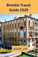 Brindisi Travel Guide 2025